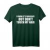 I Know It 's Fabulous but don 't TOUCH MY HAIR T-Shirt - Natur Haar Statement-Shirt für Frauen, Männer, Kinder zu Geburtstagen, Valentinstag, Weihnachten & besonderen Anlässen