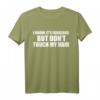 I Know It 's Fabulous but don 't TOUCH MY HAIR T-Shirt - Natur Haar Statement-Shirt für Frauen, Männer, Kinder zu Geburtstagen, Valentinstag, Weihnachten & besonderen Anlässen