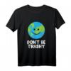 Don't Be Trashy Save The Planet Natur Erde T-Shirt – Umweltbewusstes Geschenk zum Earth Day für Naturliebhaber und Umweltschützer