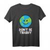 Don't Be Trashy Save The Planet Natur Erde T-Shirt – Umweltbewusstes Geschenk zum Earth Day für Naturliebhaber und Umweltschützer