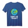 Don't Be Trashy Save The Planet Natur Erde T-Shirt – Umweltbewusstes Geschenk zum Earth Day für Naturliebhaber und Umweltschützer
