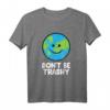 Don't Be Trashy Save The Planet Natur Erde T-Shirt – Umweltbewusstes Geschenk zum Earth Day für Naturliebhaber und Umweltschützer