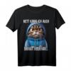 Lustiges Katzen Spruch T-Shirt – Witziges Geschenk für Freunde, Kollegen & Katzenliebhaber mit Humor