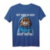 Lustiges Katzen Spruch T-Shirt – Witziges Geschenk für Freunde, Kollegen & Katzenliebhaber mit Humor