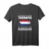 Ich Brauche Keine Therapie Ich Muss Nur In Die Niederlande T-Shirt – Perfekt für Holland-Urlauber & Niederlande-Liebhaber