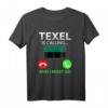 Texel ruft Holland Insel Spruch T-Shirt – Perfektes Souvenir für Texel- und Holland-Urlauber