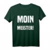 Moin Meister! T-Shirt – Originelles Geschenk für Norddeutsche, Stolz auf die Straße