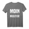 Moin Meister! T-Shirt – Originelles Geschenk für Norddeutsche, Stolz auf die Straße