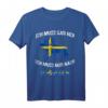 Ich Muss Gar Nichts Ich Muss Nur Nach Schweden Elch Spruch T-Shirt – Lustiges Skandinavien Reise Shirt für Schweden-Fans & Touristen