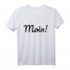 Moin plattdeutsch schnacken Löppt Norddeutschland Geschenk T-Shirt - Lustiges Heimat-Design für Norddeutsche zum Geburtstag & Weihnachten