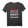 Nordhorn - Hart an der Grenze aber nicht Holland T-Shirt - Lustiges Design für Nordhorn-Fans & Heimatverbundene