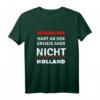 Nordhorn - Hart an der Grenze aber nicht Holland T-Shirt - Lustiges Design für Nordhorn-Fans & Heimatverbundene