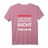 Nordhorn - Hart an der Grenze aber nicht Holland T-Shirt - Lustiges Design für Nordhorn-Fans & Heimatverbundene