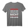 Nordhorn - Hart an der Grenze aber nicht Holland T-Shirt - Lustiges Design für Nordhorn-Fans & Heimatverbundene