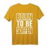 Born to be soffen T-Shirt – Lustiges Party-Shirt für Freunde, bequem und klassisch geschnitten