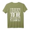 Born to be soffen T-Shirt – Lustiges Party-Shirt für Freunde, bequem und klassisch geschnitten