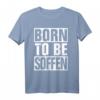 Born to be soffen T-Shirt – Lustiges Party-Shirt für Freunde, bequem und klassisch geschnitten