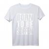 Born to be soffen T-Shirt – Lustiges Party-Shirt für Freunde, bequem und klassisch geschnitten