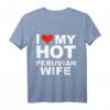 I Love My Hot Peruvian Wife Husband Marriage Peru T-Shirt – Lustiges Geschenk für Ehemänner zum Hochzeitstag, Valentinstag und Geburtstag