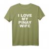 I Love My Pinay Frau T-Shirt – Filipina Liebe Ausdruck, Geschenk für Ehemänner von Pinay Frauen, Philippinen Tee