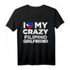 I Love My Crazy Filipino Girlfriend Philippines T-Shirt – Lustiges Geschenk für Filipinas-Fans, ideal für Partys, Geburtstage & Weihnachten