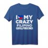 I Love My Crazy Filipino Girlfriend Philippines T-Shirt – Lustiges Geschenk für Filipinas-Fans, ideal für Partys, Geburtstage & Weihnachten