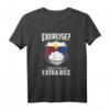Exercise I Thought You Said Extra Rice Philippines T-Shirt - Lustiges Reiseführer Shirt für Philippinen Fans & Reisende