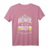 Berge Und Bier Darum Bin Ich Hier Für - Lustiges Wander- und Bergsteiger T-Shirt für Bergliebhaber und Bierfans