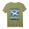 Ich muss gar nichts - Ich muss nur nach Schottland Reise T-Shirt für Urlauber, Schottland-Fans und Auswanderer