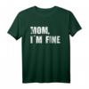 Mom I´m fine Mama Mir gehts gut lustiges Reiset-Shirt – Perfektes Geschenk für Jahrestag, Geburtstag, Weihnachten für Männer und Frauen