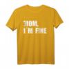 Mom I´m fine Mama Mir gehts gut lustiges Reiset-Shirt – Perfektes Geschenk für Jahrestag, Geburtstag, Weihnachten für Männer und Frauen