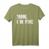 Mom I´m fine Mama Mir gehts gut lustiges Reiset-Shirt – Perfektes Geschenk für Jahrestag, Geburtstag, Weihnachten für Männer und Frauen