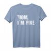 Mom I´m fine Mama Mir gehts gut lustiges Reiset-Shirt – Perfektes Geschenk für Jahrestag, Geburtstag, Weihnachten für Männer und Frauen