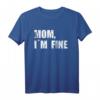 Mom I´m fine Mama Mir gehts gut lustiges Reiset-Shirt – Perfektes Geschenk für Jahrestag, Geburtstag, Weihnachten für Männer und Frauen