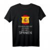 Ich muss gar nix Ich muss nach Spanien - Lustiges Reise T-Shirt für Spanienurlaub, Souvenir & Spanienliebhaber
