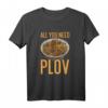 All You Need Is Plov - Reis Pilaw T-Shirt für Fans der usbekischen Küche und kulturelle Feierlichkeiten