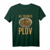 All You Need Is Plov - Reis Pilaw T-Shirt für Fans der usbekischen Küche und kulturelle Feierlichkeiten