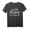 Alaska Is Calling And I Must Go T-Shirt – Perfektes Reisegeschenk für Alaska Fans & Abenteurer