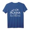 Alaska Is Calling And I Must Go T-Shirt – Perfektes Reisegeschenk für Alaska Fans & Abenteurer