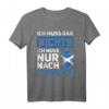 Ich muss gar nichts Ich muss nur nach Schottland Reise T-Shirt – Perfektes Souvenir für Schottland-Urlauber und Fans