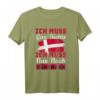 Ich Muss Gar Nix Ich Muss Nur Nach Dänemark Reise T-Shirt – Lustiges Geschenk für Dänemark-Urlauber & Skandinavien-Liebhaber