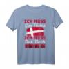 Ich Muss Gar Nix Ich Muss Nur Nach Dänemark Reise T-Shirt – Lustiges Geschenk für Dänemark-Urlauber & Skandinavien-Liebhaber