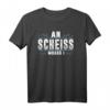 Lustiges Bayerisches Dialekt T-Shirt - An Scheis Muass I.. Bayrischer Spruch für Bayern-Fans aus München, Augsburg & Rosenheim