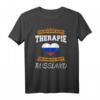 Ich Brauche Keine Therapie Ich Muss Nur Nach Russland T-Shirt - Lustiges Geschenk für Russland-Fans, Reisende und Liebhaber russischer Kultur
