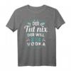 Lustiges Vodka T-Shirt mit Spruch 'Der tut nix, der will nur Vodka' – Perfektes Geschenk für Wodka-Liebhaber zu Geburtstag & Weihnachten