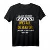 HapKoala Geschenk T-Shirt für Schatzsucher & Sondengänger – Lustiger Spruch zum Sondeln & Schatzsuche