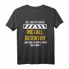 HapKoala Geschenk T-Shirt für Schatzsucher & Sondengänger – Lustiger Spruch zum Sondeln & Schatzsuche