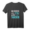 Taucher Mir Reichts Gehe Tauchen T-Shirt – Cooles Unterwasser Motiv für Schnorchler, Taucher & Freitaucher