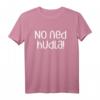 No Ned Hudla Schwäbisch T-Shirt – Humorvolles Regionalmotiv für Stolze Schwaben aus dem Schwabenland