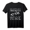 Tirol Urlaubs Spruch Tiroler Berge Wander Ski Skifahrer T-Shirt – Perfektes Geschenk für Tirol Fans im Sommer und Winter